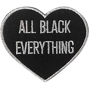 Sayings & Statements, All Black Everything - Sew Iron on, Embroidered Original Artwork - Patch - 3.25" X 3.77"