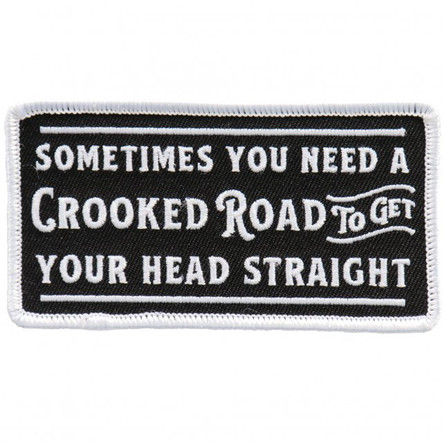 SOMETIMES YOU NEED A CROOKED ROAD TO GET YOUR HEAD STRAIGHT - Iron On PATCH, 4" x 2"