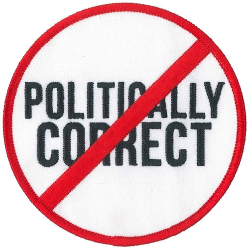 POLITICALLY INCORRECT PATCH - Thread Rayon Patriotic Iron-On Heat Sealed Backing Sew-On PATCH - 4" Round
