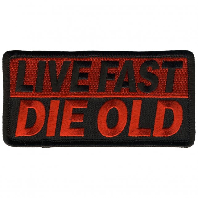 LIVE FAST DIE OLD - Embroidered Artwork Sew On Patch, 4" x 2"