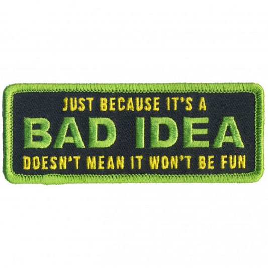 BAD IDEA, DOESN'T MEAN IT WON'T BE FUN, Bikers PATCH, Iron-On Heat Sealed Backing / Sew-On Embroidered PATCH - 4" X 2"