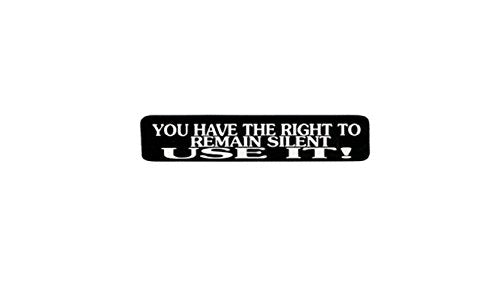 You Have The Right To Remain Silent Use It Biker Helmet Sticker Decals, 4" x 1"