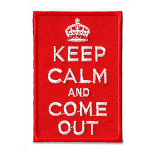 KEEP CALM & COME OUT PATCH - Matt Stewart Art's Social Expression Embroidered Artwork Iron Sew-On PATCH - 2.25" x 3.5"