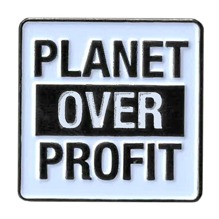 PLANET OVER PROFIT PIN - Original Artwork Backpack Enamel Lapel PIN - 1.25"