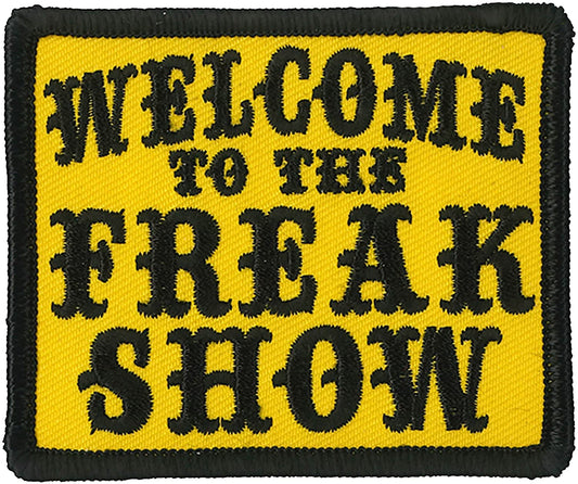 WELCOME TO THE FREAK SHOW, PATCH - High Thread Iron-On Heat Sealed Backing Sew-On Biker's Patch - 3" x 3"