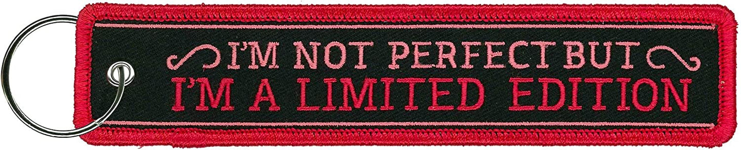 I'M NOT PERFECT BUT I'M A LIMITED EDITION, FOB KEYCHAIN - Double Sided High-Quality Full Thread Embroidered Rayon Biker FOB Keychain, 1.25" x 6.2"
