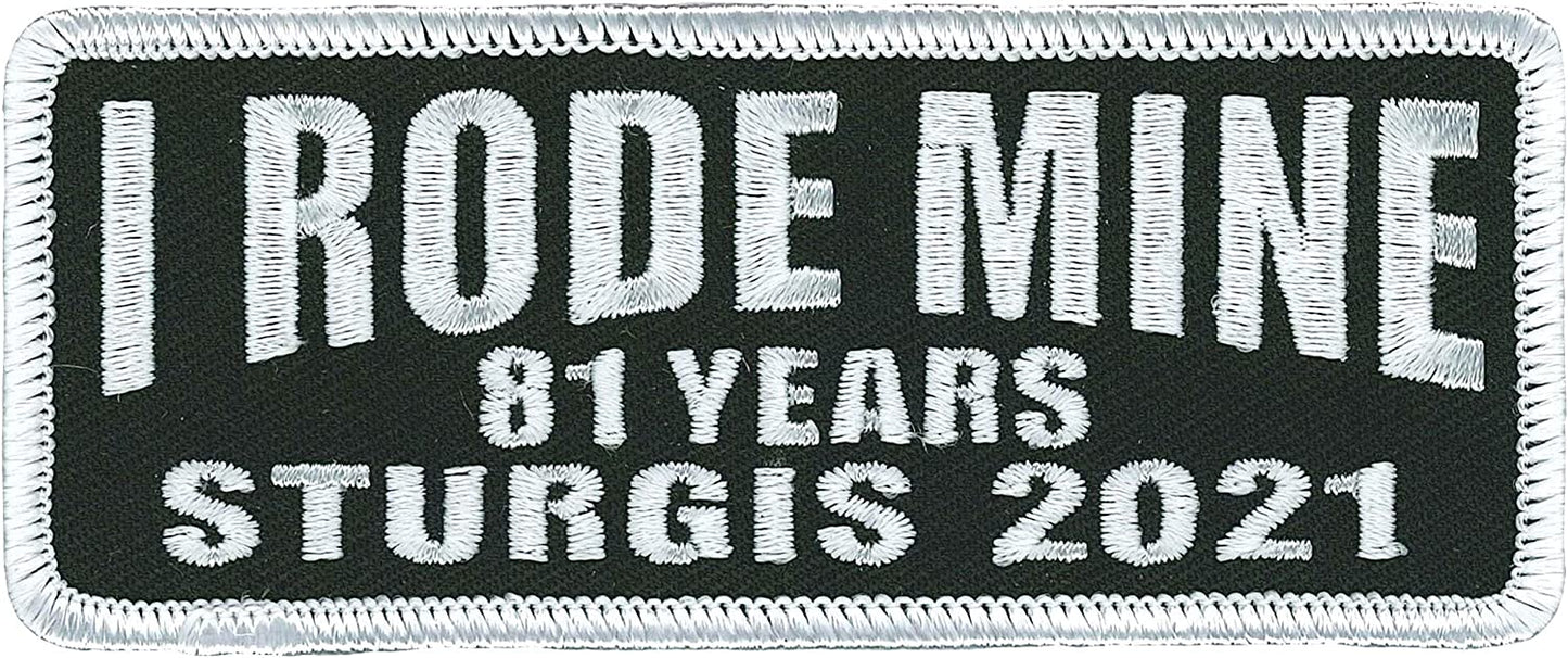 81 YEARS 2021 STURGIS MOTORCYCLE RALLY I RODE MINE B/W PATCH - High Thread Iron-On Heat Sealed Backing Sew-On Biker's Patch - 4" x 1"