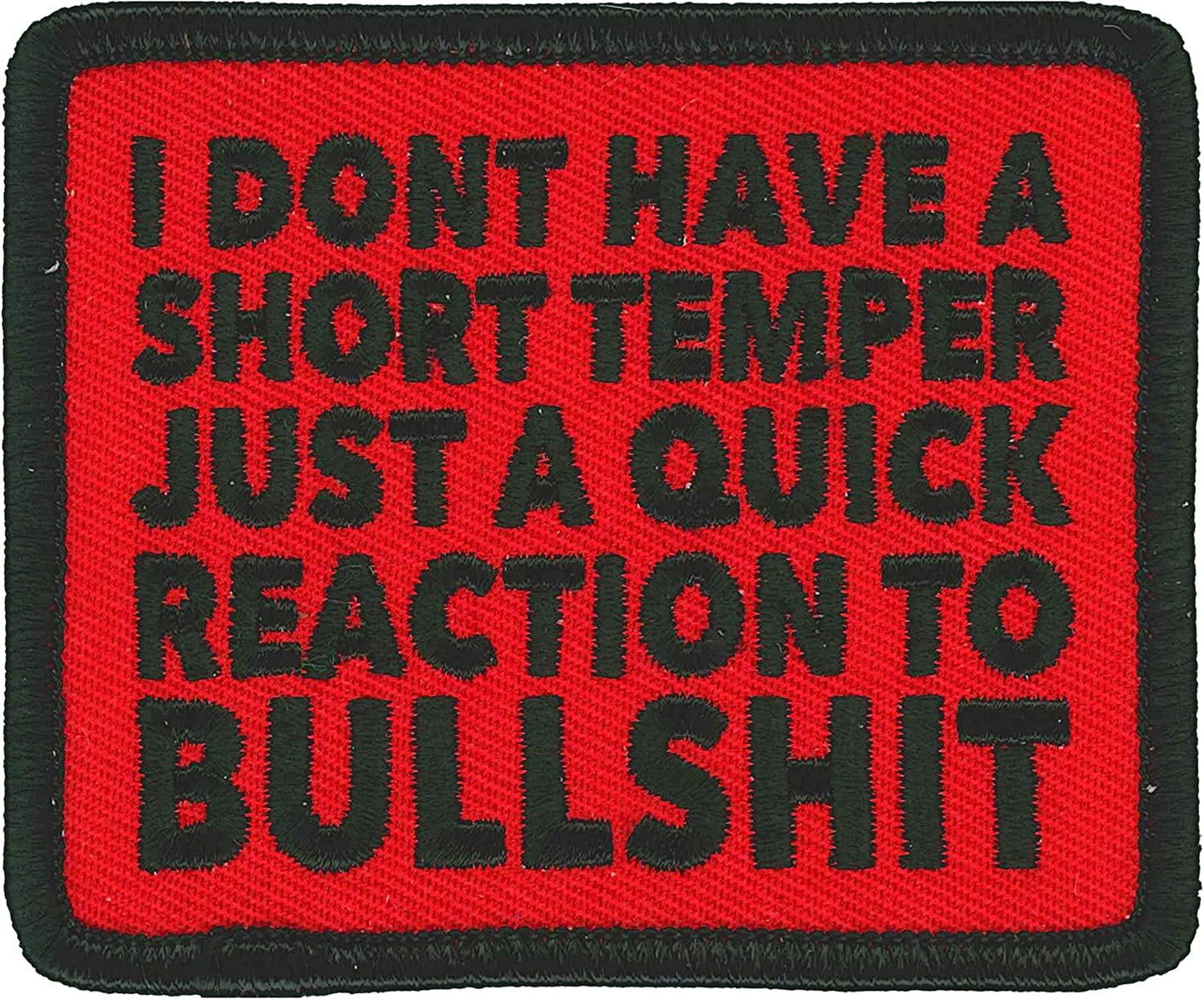 I Dont Have A Short Temper Just A Quick Reaction To Bullshit PATCH, Embroidered Heat Sealed Backing Sew-On / Iron-On Biker's PATCH - 3" x 2.5"