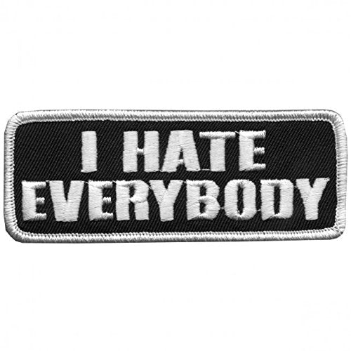 I HATE EVERYBODY, Iron-On / Saw-On Rayon PATCH - 4" x 2", Exceptional Quality