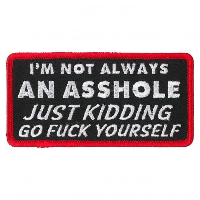 NOT ALWAYS AN ASSHOLE JUST KIDDING, Bikers PATCH, Thread Rayon Iron-On Heat Sealed Backing / Sew-On PATCH - 4" x 2"