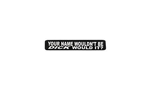 Your Name Wouldn't Be Dick Helmet Stickers - Novelty Artwork Decals, 4" x 1"