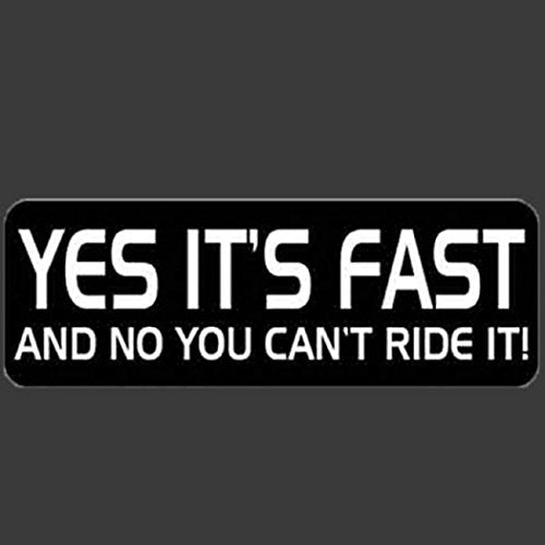 YES ITS FAST & NO U CANT - Funny Bikers Motorcycle HELMET Sticker DECAL - 4"X1"
