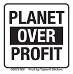 2 Stickers, PLANET OVER PROFITS STICKER - Weather Resistant Long Lasting In / Out Door Die-Cut Decal Sticker - 2", 2 Pieces