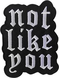 Social Expression Not Like You - Sew Iron on, Embroidered Original Artwork - Patch - 2.5" X 3.25"