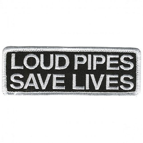 LOUD PIPES SAVE LIVES, High Thread EMBROIDERED Iron-On / Saw-On Rayon PATCH - 4" x 2"