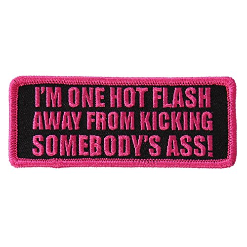 I'M ONE HOT FLASH AWAY FROM KICKING SOMEBODY'S ASS!, Iron-On / Saw-On Rayon PATCH - 4" x 2"