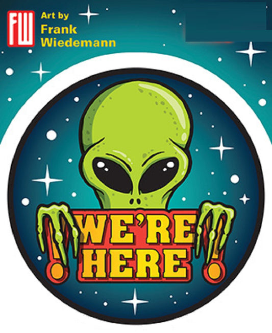 WE'RE HERE ALIEN STICKER, Frank Wiedemann Art's Weather Resistant Long Lasting Orignal In / Out Die-Cut Sticker