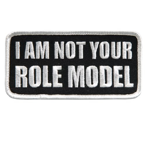 I AM NOT YOUR ROLE MODEL, Iron-On / Saw-On Rayon PATCH - 4" x 2", Exceptional Quality