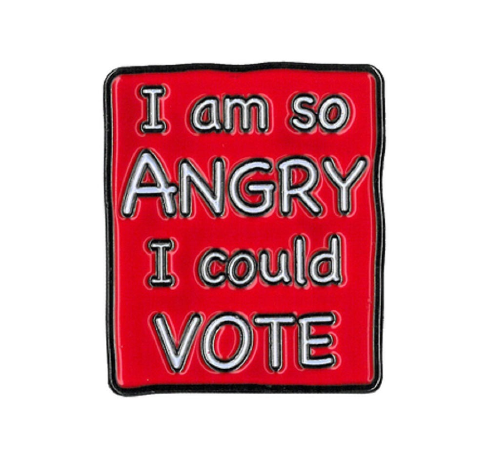 Vote Enamel Pin - Novelty Funny I Am So Angry I Could Vote - Cute Enamel Lapel PIN - 1" x 1.5"