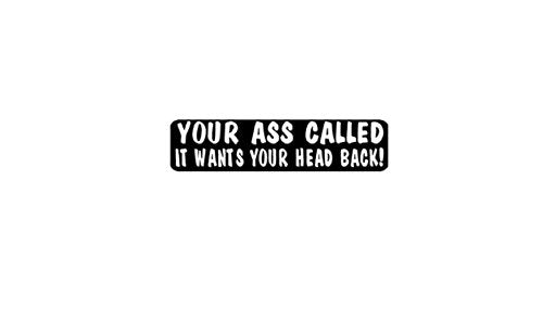 Your A$$ Called It Wants Your Head Back Motorcycle Helmet Sticker Decals, 4" x 1"