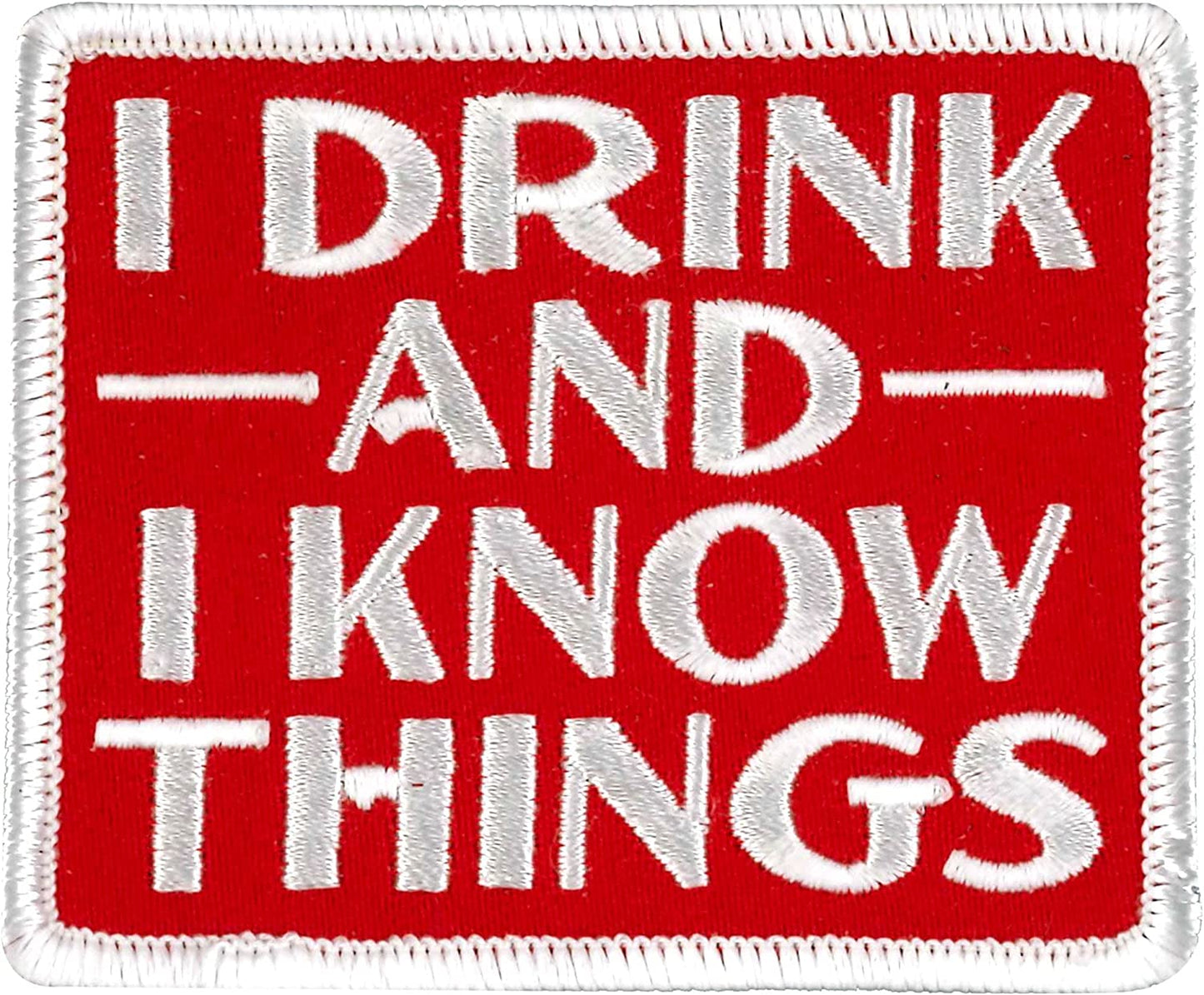 I DRINK AND I KNOW THINGS PATCH - High Thread Rayon Iron-On Heat Sealed Backing Sew-On Patch - 3" x 3"