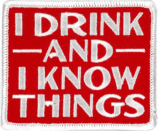 I DRINK AND I KNOW THINGS PATCH - High Thread Rayon Iron-On Heat Sealed Backing Sew-On Patch - 3" x 3"