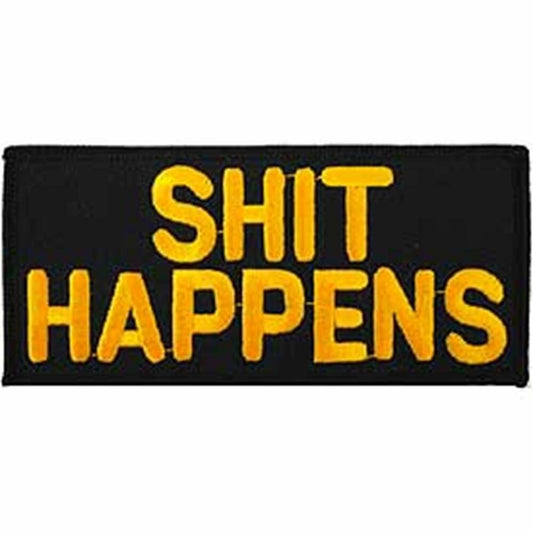SHIT HAPPENS - Embroidered Patches, Sew On Iron On Patch - 4"