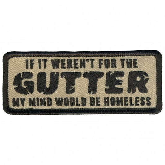 GUTTER, MY MIND WOULD BE HOMELESS, Bikers PATCH, Thread Rayon Iron-On Heat Sealed Backing / Sew-On PATCH - 4" x 1.75"