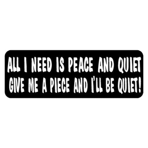 All I Need Is Peace and Quiet Helmet Stickers - Novelty Artwork Decals, 4" x 1"