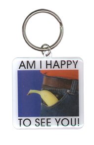 Am I Happy to See You - Metal Keychain