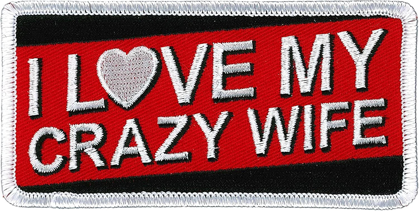 I LOVE MY CRAZY WIFE, PATCH - Embroidered High Thread Iron-On Heat Sealed Backing Sew-On Biker's Patch - 4" x 2"