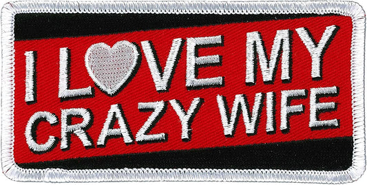 I LOVE MY CRAZY WIFE, PATCH - Embroidered High Thread Iron-On Heat Sealed Backing Sew-On Biker's Patch - 4" x 2"