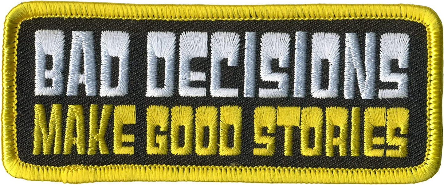 BAD DECISIONS MAKE GOOD STORIES, PATCH - Embroidered High Thread Iron-On Heat Sealed Backing Sew-On Biker's Patch - 4" x 2"