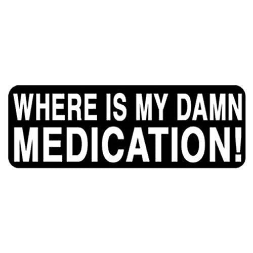 Where Is My Damn Medication Motorcycle Helmet Stickers - Novelty Decals, 4 x 1"