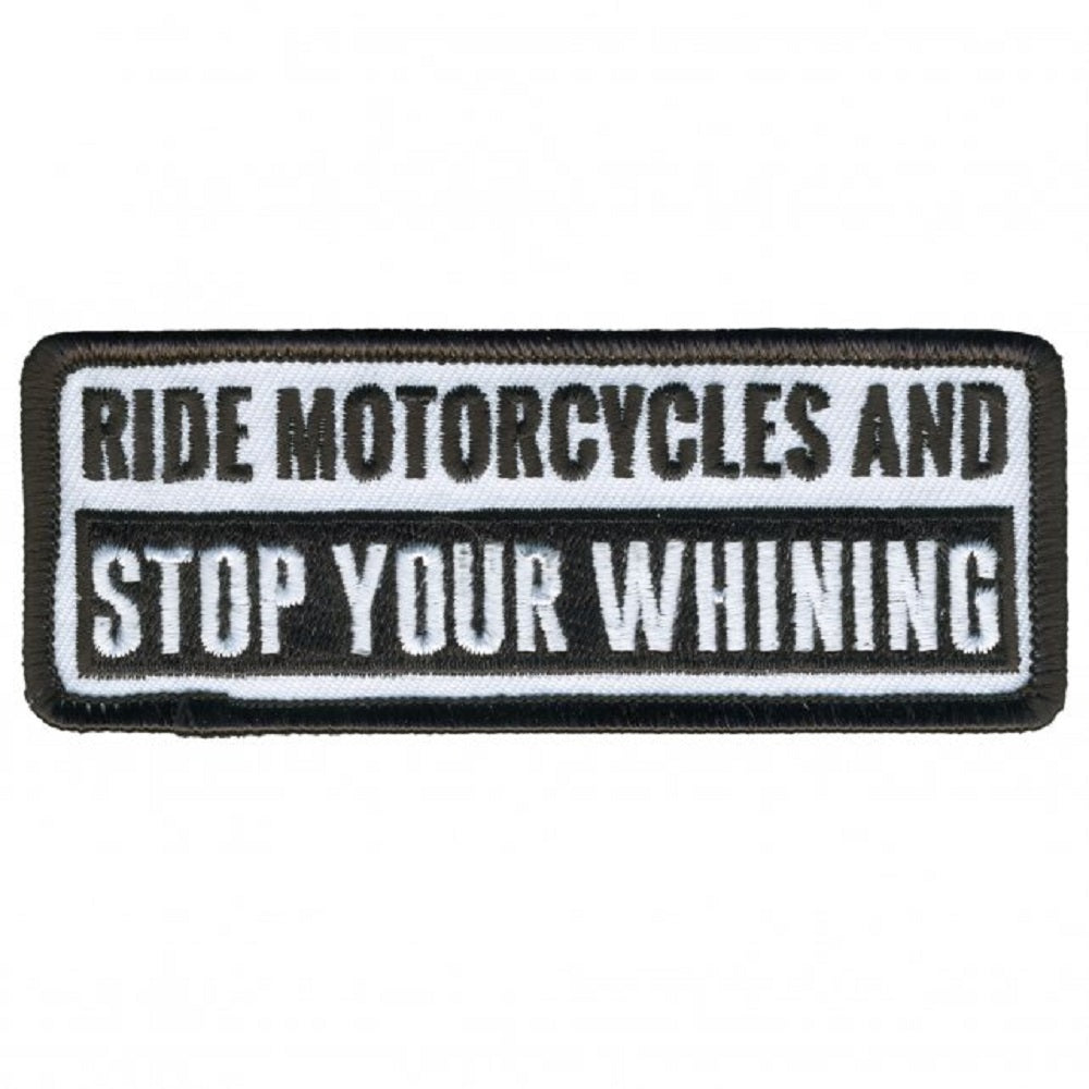 RIDE MOTORCYCLES & STOP YOUR WHINING, Bikers PATCH, Thread Iron-On Heat Sealed Backing / Sew-On PATCH - 4" x 2"