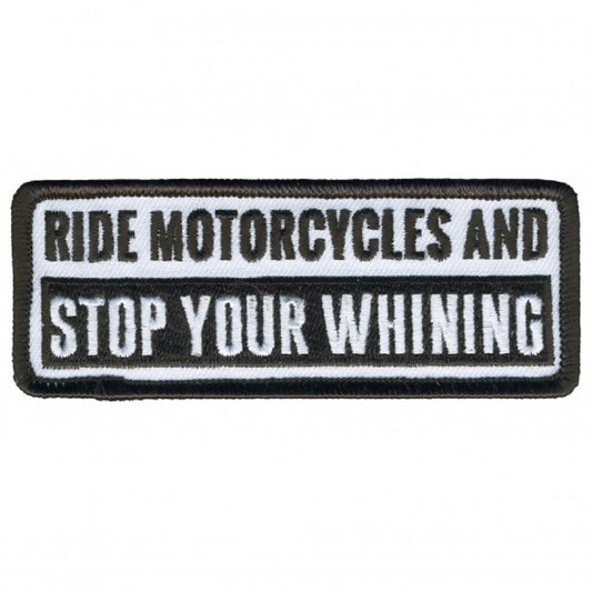 RIDE MOTORCYCLES & STOP YOUR WHINING, Bikers PATCH, Thread Iron-On Heat Sealed Backing / Sew-On PATCH - 4" x 2"