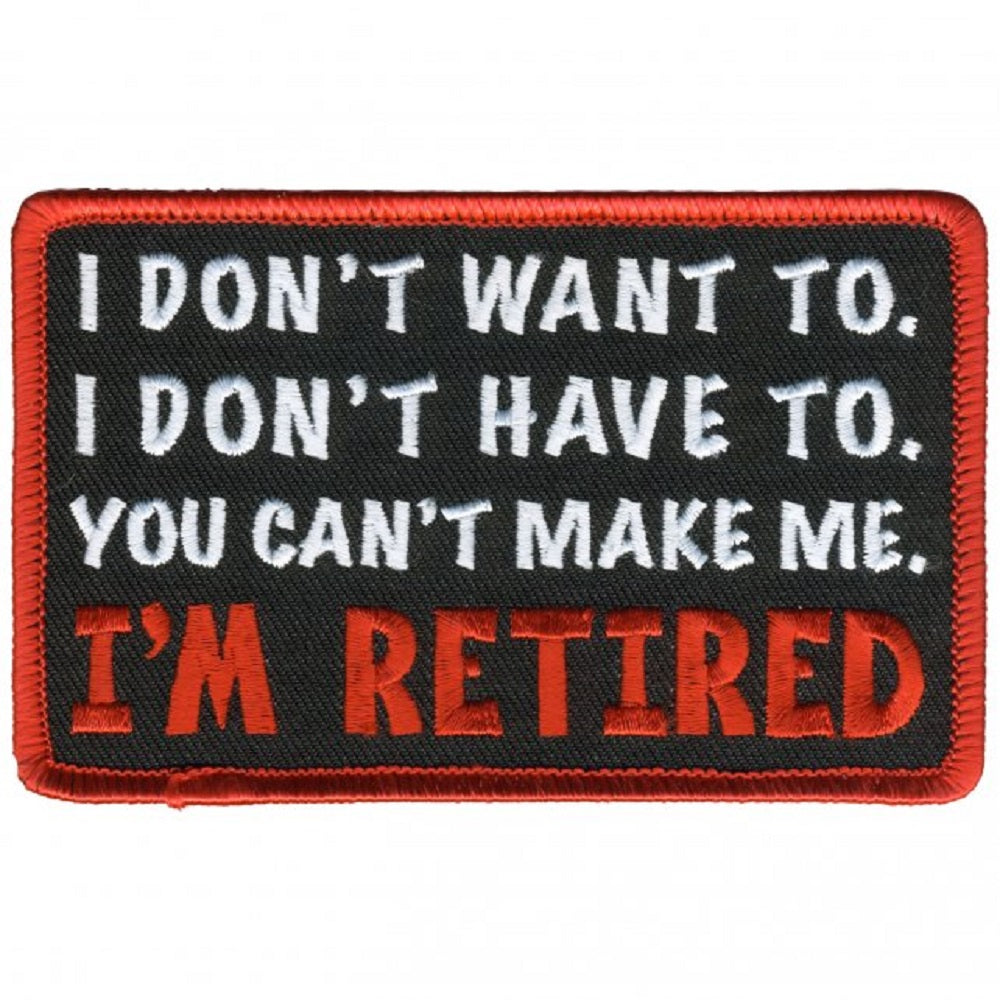 I'M RETIRED, Bikers PATCH, Thread Rayon Iron-On Heat Sealed Backing / Sew-On Embroidered PATCH - 4" x 3"