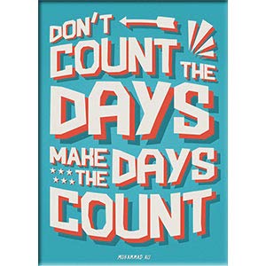 DON'T COUNT THE DAYS, MAKE THE DAYS COUNT - Slingshot Publishing Fridge MAGNET, 2.5" X 3.5"
