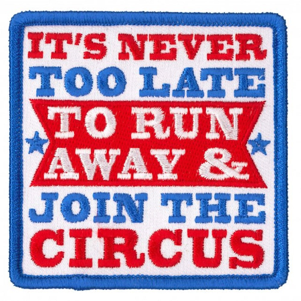 NEVER LATE, TO RUN & JOIN THE CIRCUS, Bikers PATCH, Thread Iron-On Heat Sealed Backing / Sew-On PATCH - 3" x 3"
