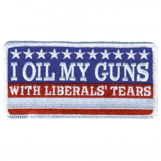 I OIL MY GUNS With LIBERALS TEARS - Embroidered Artwork Sew On Patch, 4" x 2"