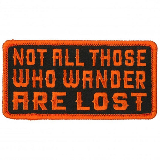 NOT ALL THOSE WHO WANDER ARE LOST, Bikers PATCH, Thread Rayon Iron-On Heat Sealed Backing / Sew-On PATCH - 4" x 2"