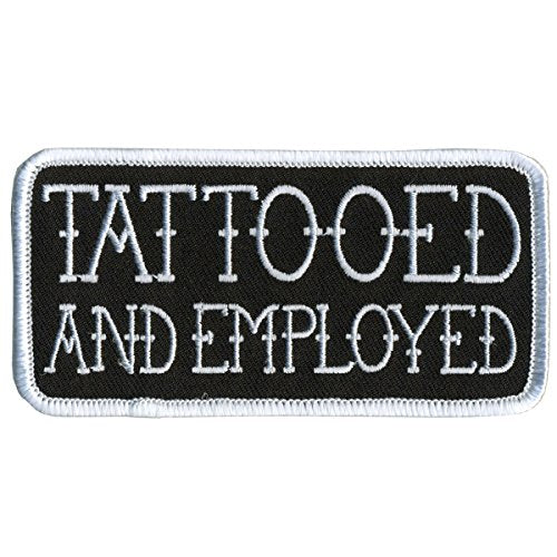 TATTOOED AND EMPLOYED, Embroidered Iron-On / Saw-On Rayon PATCH - 4" x 2", Exceptional Quality