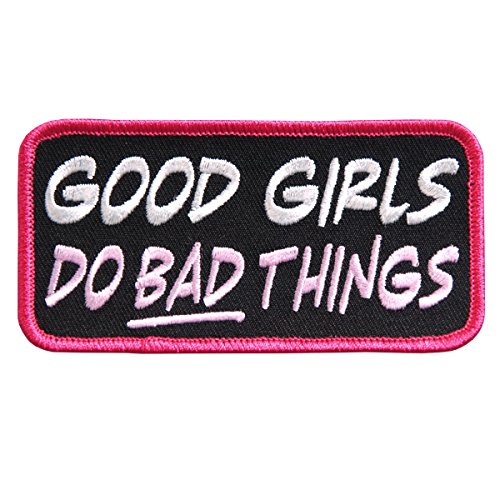 GOOD GIRLS DO BAD THINGS, High Thread Embroidered Iron-On / Saw-On Rayon PATCH - 4" x 2"