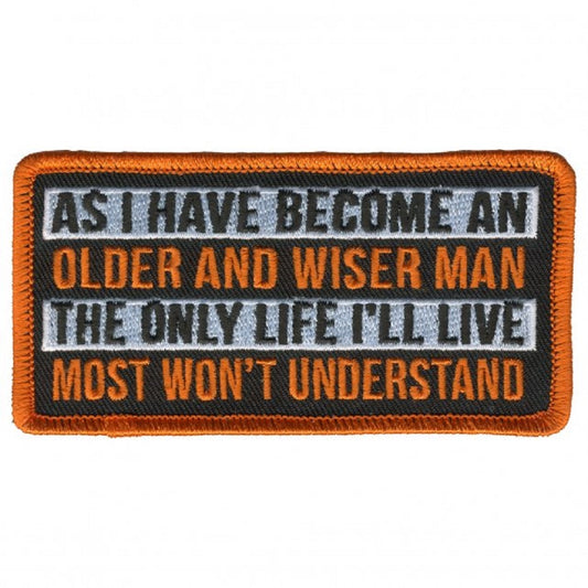 OLDER & WISER MAN, LIFE WON'T UNDERSTAND, Bikers PATCH - Iron-On Heat Sealed Backing / Sew-On PATCH - 4" x 2"