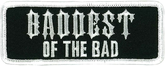 BADDEST OF THE BAD, PATCH - High Thread Iron-On Heat Sealed Backing Sew-On Patch - 4" x 2"