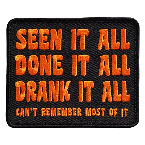 SEEN IT ALL, DONE IT ALL, DRANK IT ALL CAN'T REMEMBER MOST OF IT", PATCH - 4" x 4"