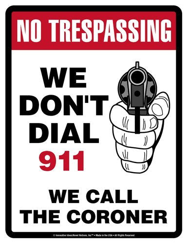 No Trespassing Sign - WE DON'T DIAL 911 We Call The Coroner - Laminated - 8.5" x 11"