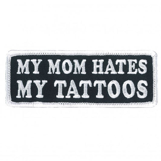 MY MOM HATES MY TATTOOS, Bikers PATCH, Thread Rayon Iron-On Heat Sealed Backing Sew-On Embroidered PATCH - 4" x 2"