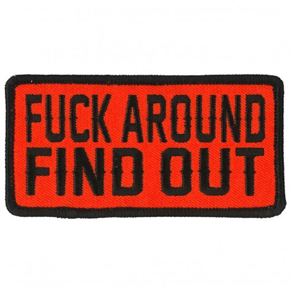 F@#K AROUND FIND OUT, Bikers PATCH, Thread Rayon Iron-On Heat Sealed Backing / Sew-On Embroidered PATCH - 4" x 2"