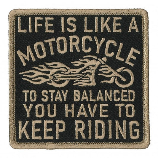 LIFE IS LIKE A MOTORCYCLE, KEEP RIDING, Bikers PATCH, Iron-On Heat Sealed Backing / Sew-On Embroidered PATCH - 3" x 3"